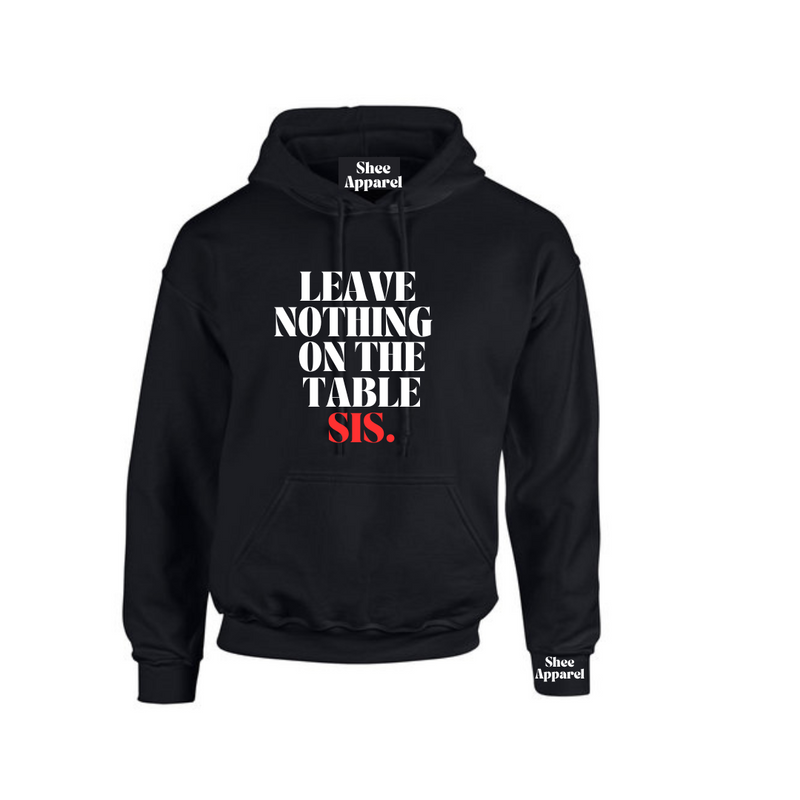 LEAVE NOTHING ON THE TABLE SIS. HOODIE (BLACK)