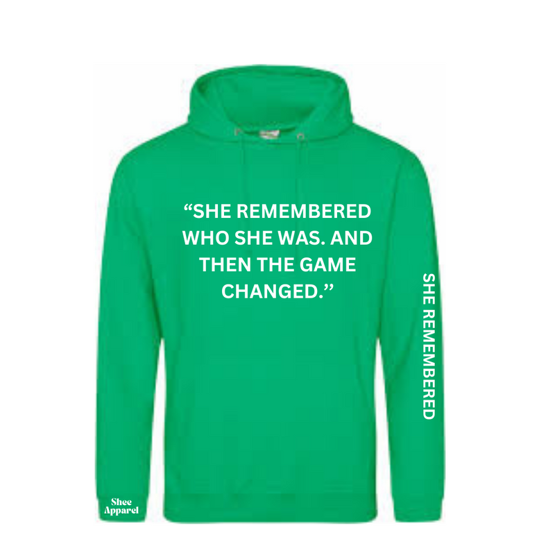 “SHE REMEMBERED WHO SHE WAS. AND THE GAME CHANGED.” HOODIE (KELLY GREEN)