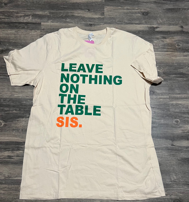 Leave nothing on the Table Cream T-shirt ( green and orange writing )