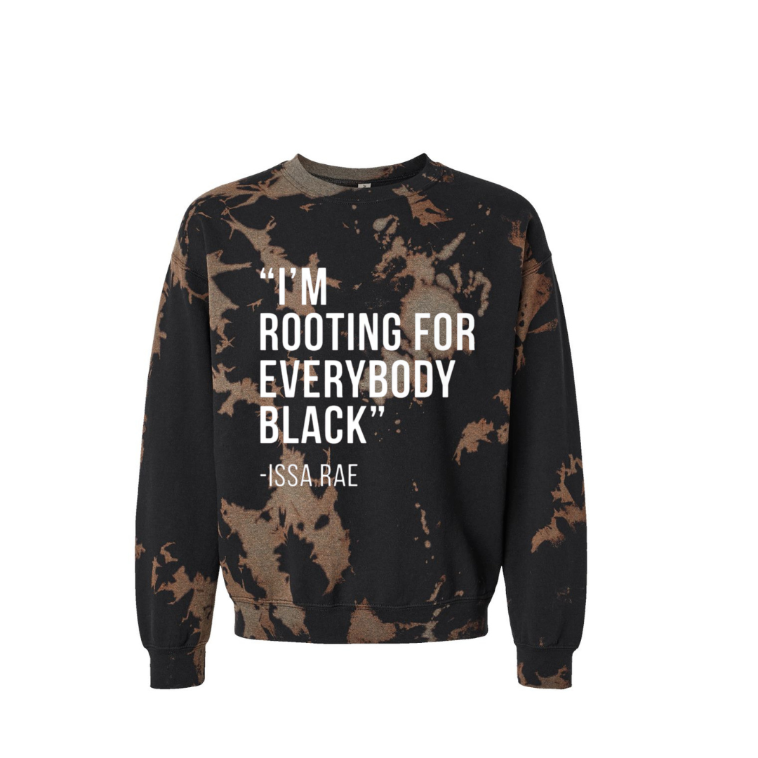 Tie-dye sweatshirt with text 'I'm rooting for everybody black' by Issa Rae on