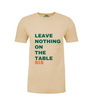 Leave nothing on the Table Cream T-shirt ( green and orange writing )