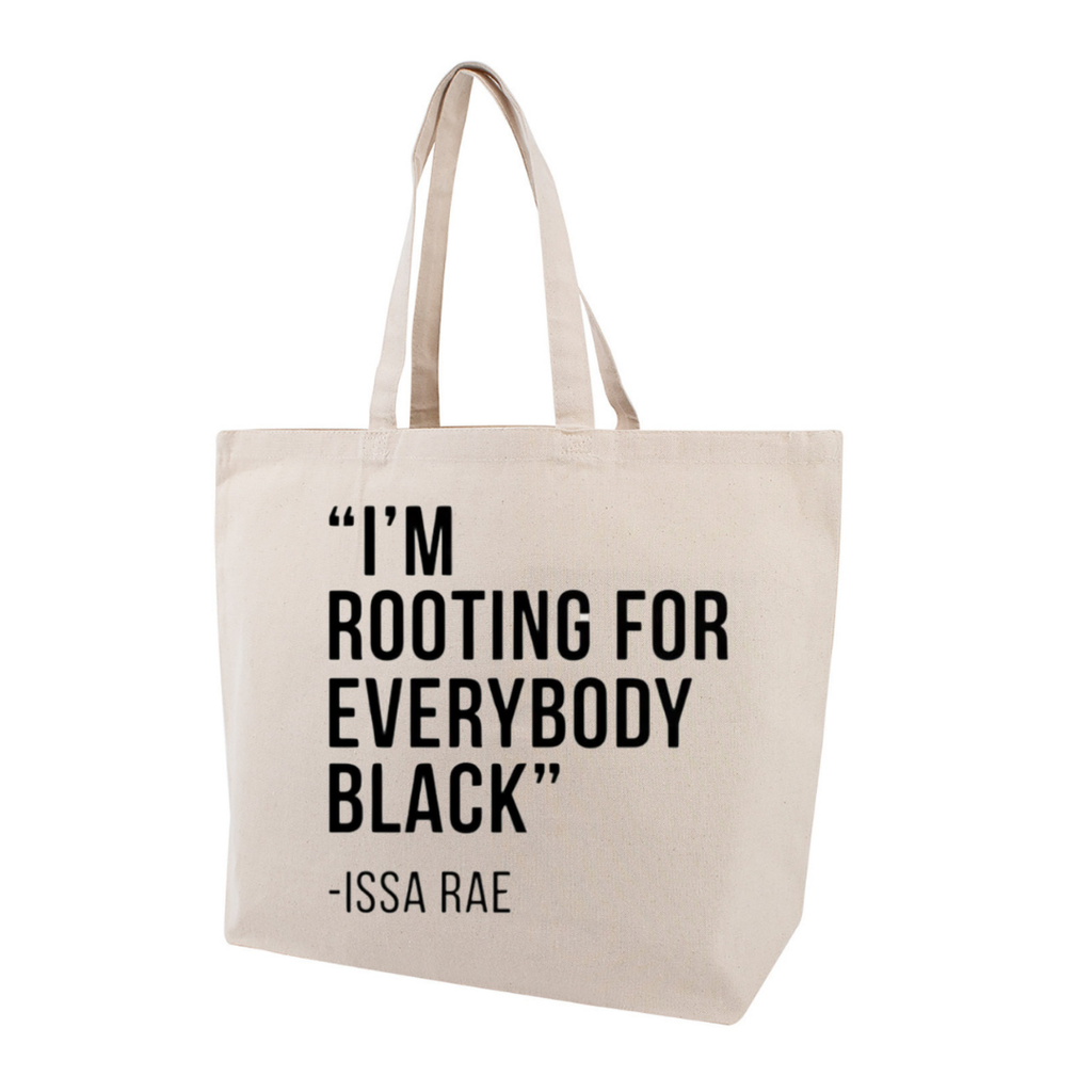 'I'M ROOTING FOR EVERYBODY BLACK ." JUMBO TOTE