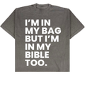 “I’m In My Bag But I’m In My Bible Too” Oversized Tee | SheeApparel®️