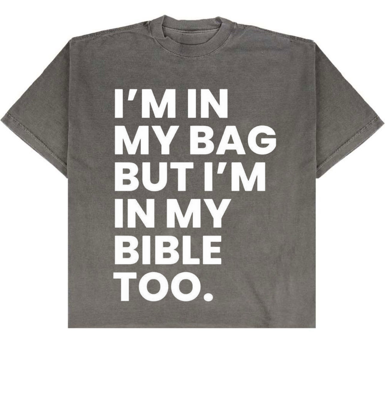 “I’m In My Bag But I’m In My Bible Too” Oversized Tee | SheeApparel®️
